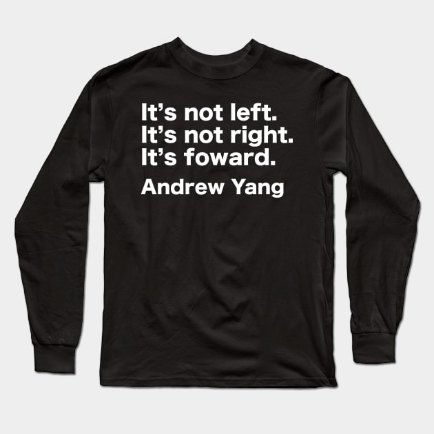 Forward - Andrew Yang for President Long Sleeve T-Shirt by topower